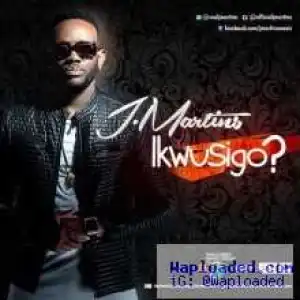 J. Martins - Ikwusigo